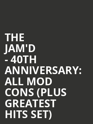 The Jam'd - 40th Anniversary: All Mod Cons (plus greatest hits set) at O2 Academy Islington